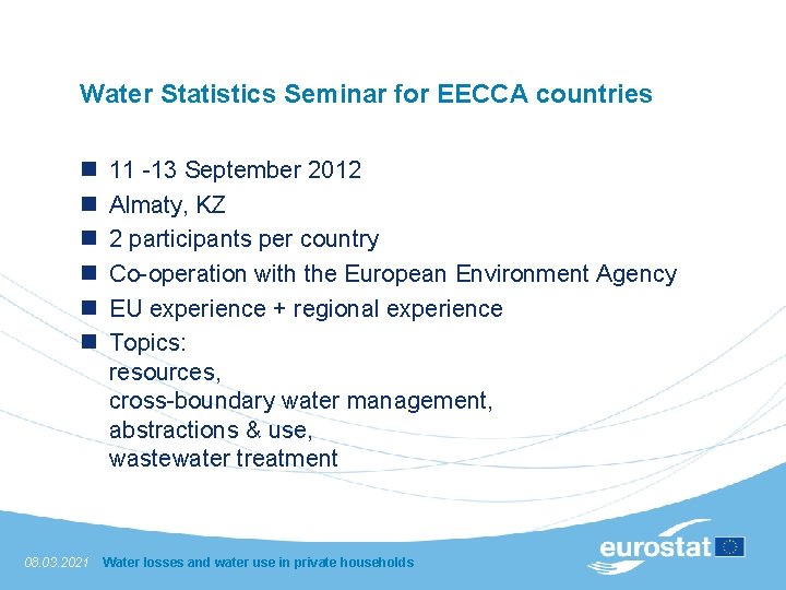 Water Statistics Seminar for EECCA countries n n n 08. 03. 2021 11 -13