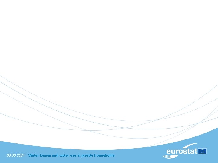 08. 03. 2021 Water losses and water use in private households 