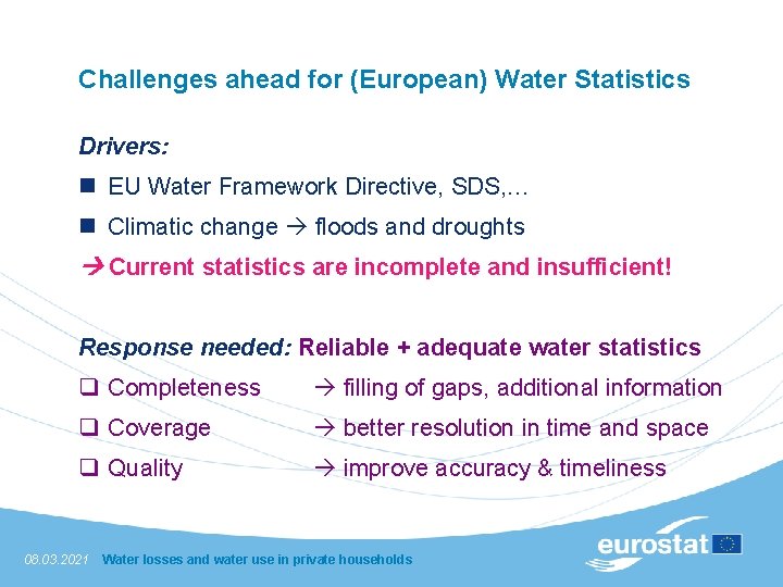 Challenges ahead for (European) Water Statistics Drivers: n EU Water Framework Directive, SDS, …