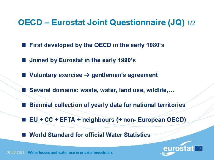 OECD – Eurostat Joint Questionnaire (JQ) 1/2 n First developed by the OECD in