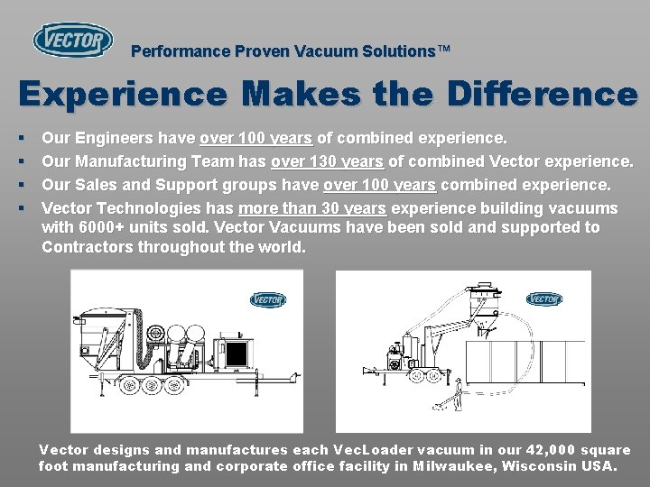 Performance Proven Vacuum Solutions™ Experience Makes the Difference § § Our Engineers have over