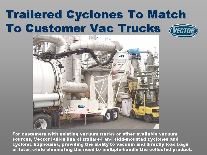 Trailered Cyclones To Match To Customer Vac Trucks For customers with existing vacuum trucks