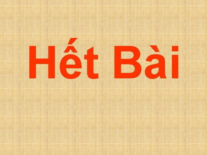 Hết Bài 