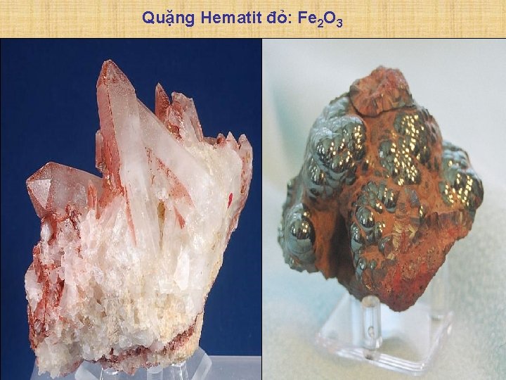 Quặng Hematit đỏ: Fe 2 O 3 