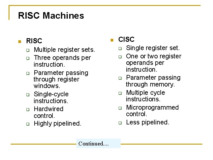 RISC Machines n RISC q Multiple register sets. q Three operands per instruction. q