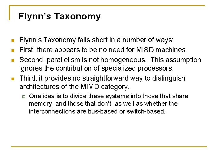 Flynn’s Taxonomy n n Flynn’s Taxonomy falls short in a number of ways: First,
