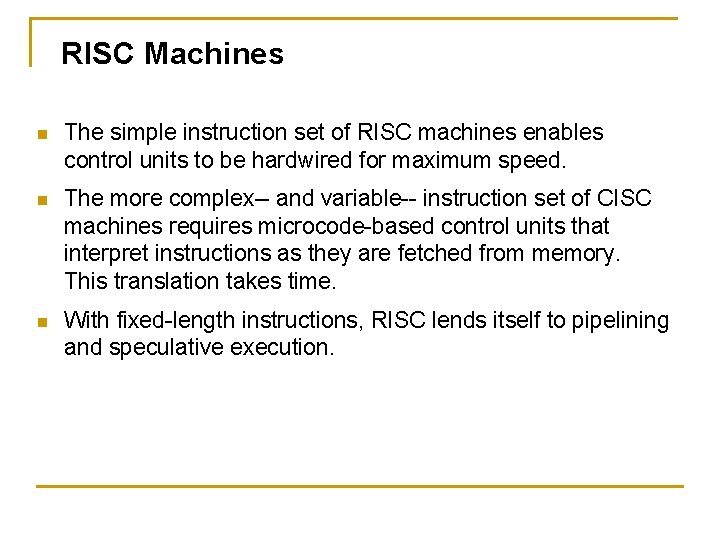 RISC Machines n The simple instruction set of RISC machines enables control units to