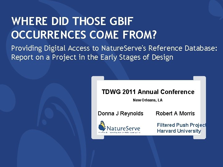 WHERE DID THOSE GBIF OCCURRENCES COME FROM? Providing Digital Access to Nature. Serve's Reference