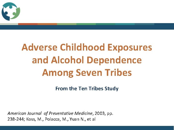 Adverse Childhood Exposures and Alcohol Dependence Among Seven Tribes From the Ten Tribes Study