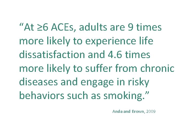 “At ≥ 6 ACEs, adults are 9 times more likely to experience life dissatisfaction