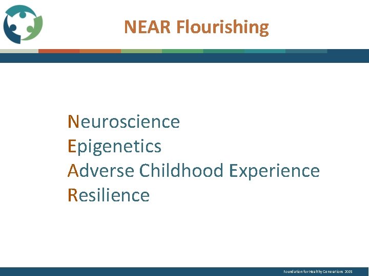 NEAR Flourishing Neuroscience Epigenetics Adverse Childhood Experience Resilience Foundation for Healthy Generations 2015 