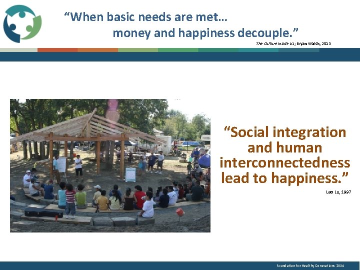 “When basic needs are met… money and happiness decouple. ” The Culture Inside Us;