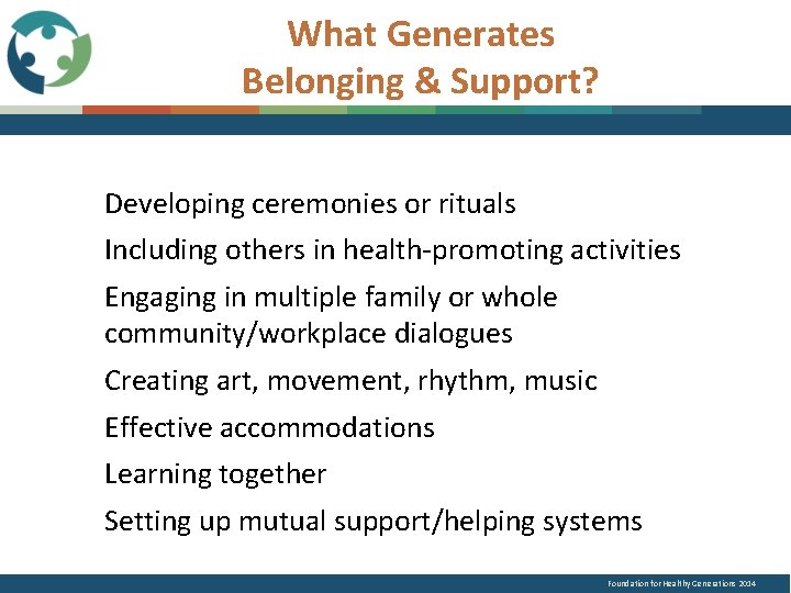 What Generates Belonging & Support? Developing ceremonies or rituals Including others in health-promoting activities