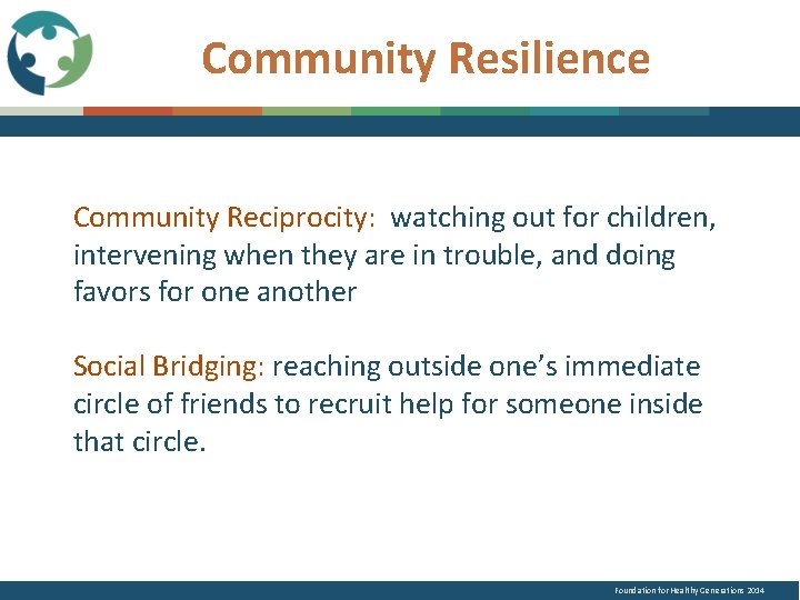 Community Resilience Community Reciprocity: watching out for children, intervening when they are in trouble,