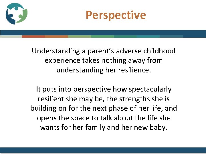 Perspective Understanding a parent’s adverse childhood experience takes nothing away from understanding her resilience.