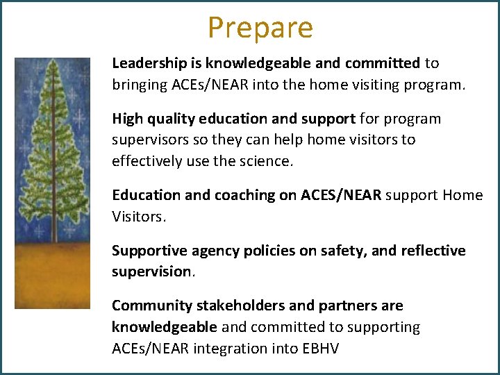 Prepare Leadership is knowledgeable and committed to bringing ACEs/NEAR into the home visiting program.