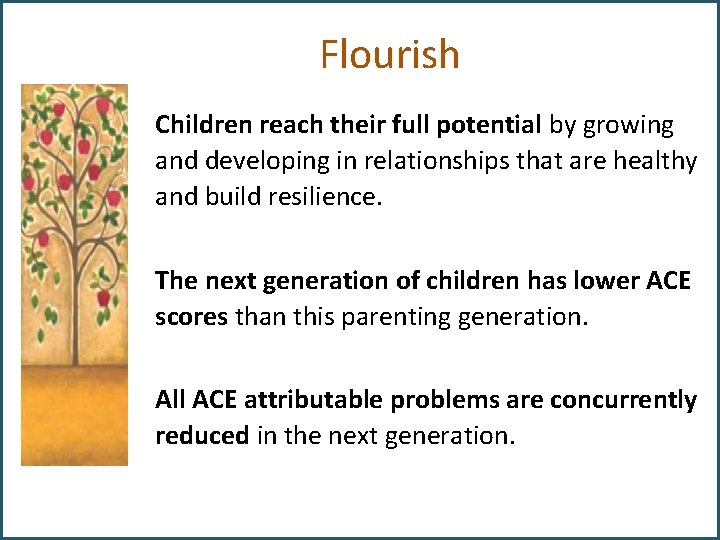 Flourish Children reach their full potential by growing and developing in relationships that are