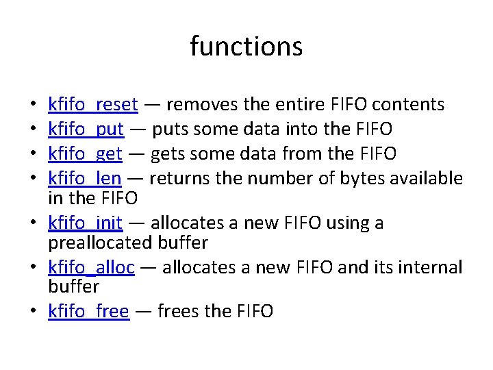 functions kfifo_reset — removes the entire FIFO contents kfifo_put — puts some data into