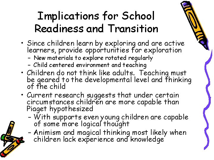 Implications for School Readiness and Transition • Since children learn by exploring and are