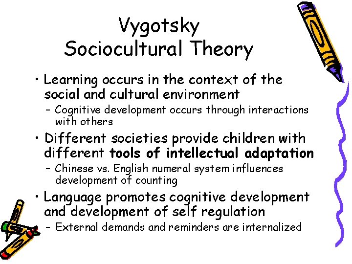 Vygotsky Sociocultural Theory • Learning occurs in the context of the social and cultural