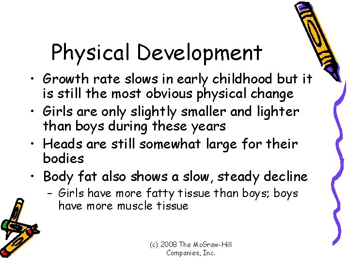 Physical Development • Growth rate slows in early childhood but it is still the