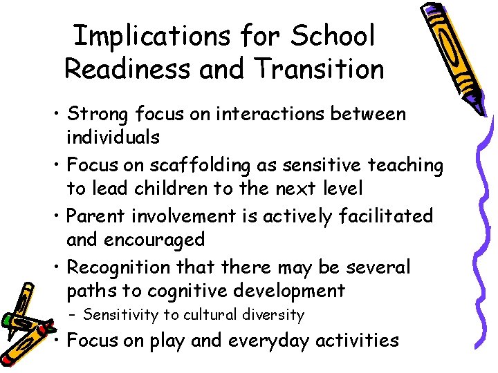 Implications for School Readiness and Transition • Strong focus on interactions between individuals •