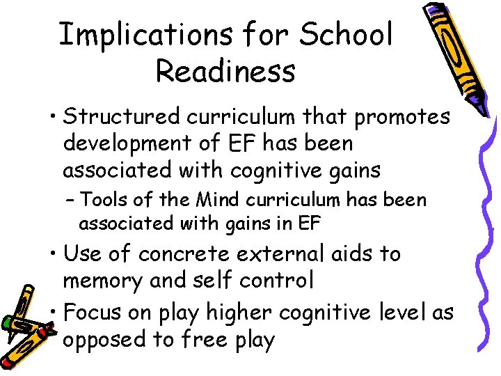 Implications for School Readiness • Structured curriculum that promotes development of EF has been