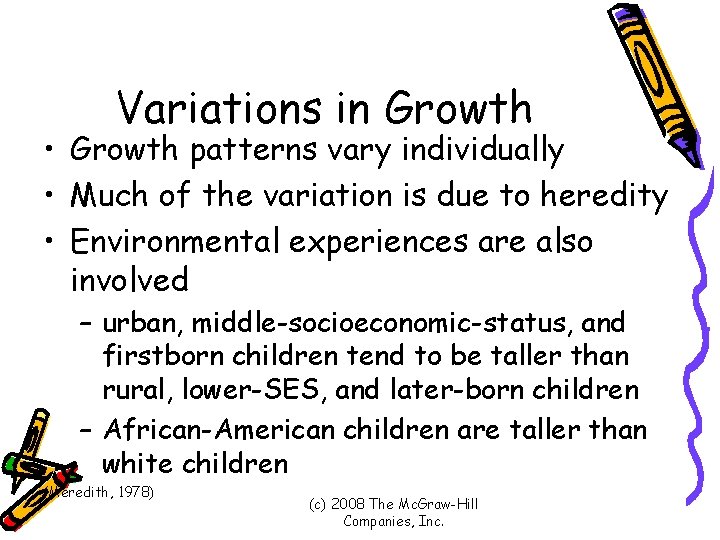 Variations in Growth • Growth patterns vary individually • Much of the variation is