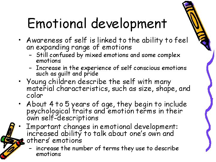 Emotional development • Awareness of self is linked to the ability to feel an