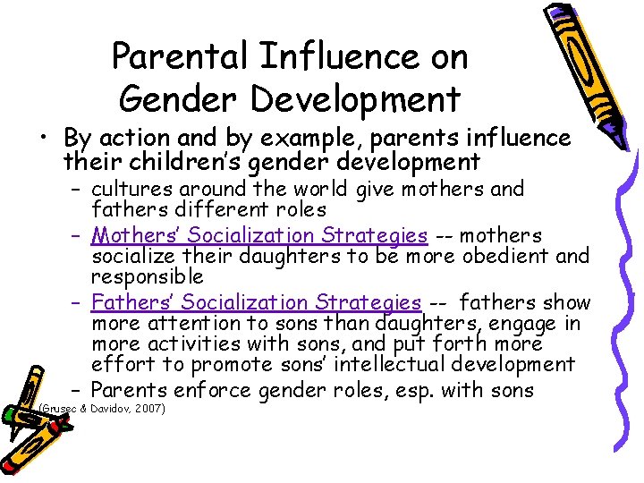 Parental Influence on Gender Development • By action and by example, parents influence their