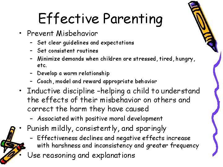 Effective Parenting • Prevent Misbehavior – Set clear guidelines and expectations – Set consistent