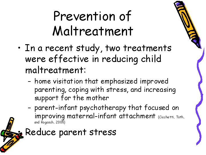 Prevention of Maltreatment • In a recent study, two treatments were effective in reducing