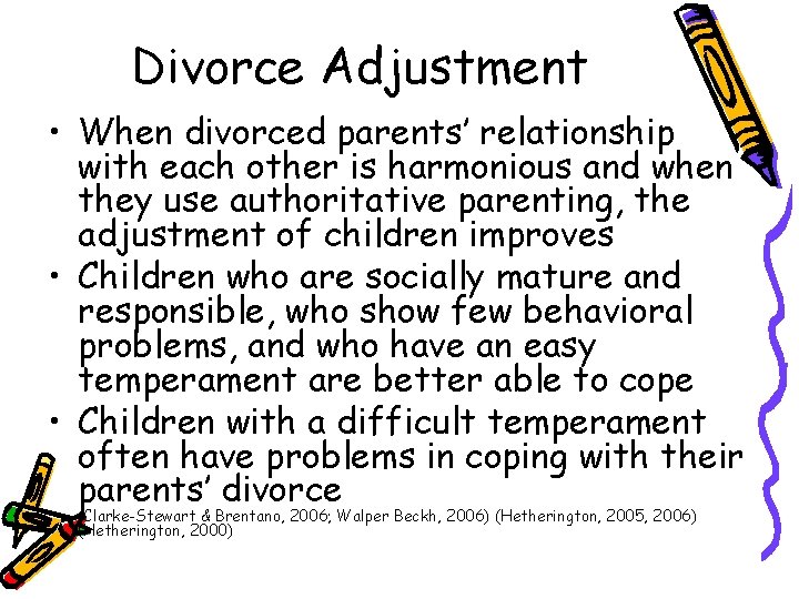 Divorce Adjustment • When divorced parents’ relationship with each other is harmonious and when