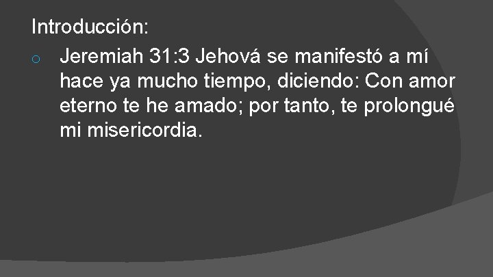 Introducción: o Jeremiah 31: 3 Jehová se manifestó a mí hace ya mucho tiempo,