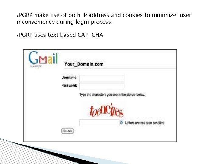 PGRP make use of both IP address and cookies to minimize user inconvenience during