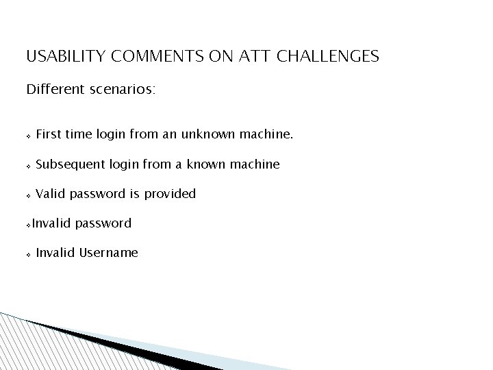 USABILITY COMMENTS ON ATT CHALLENGES Different scenarios: v First time login from an unknown