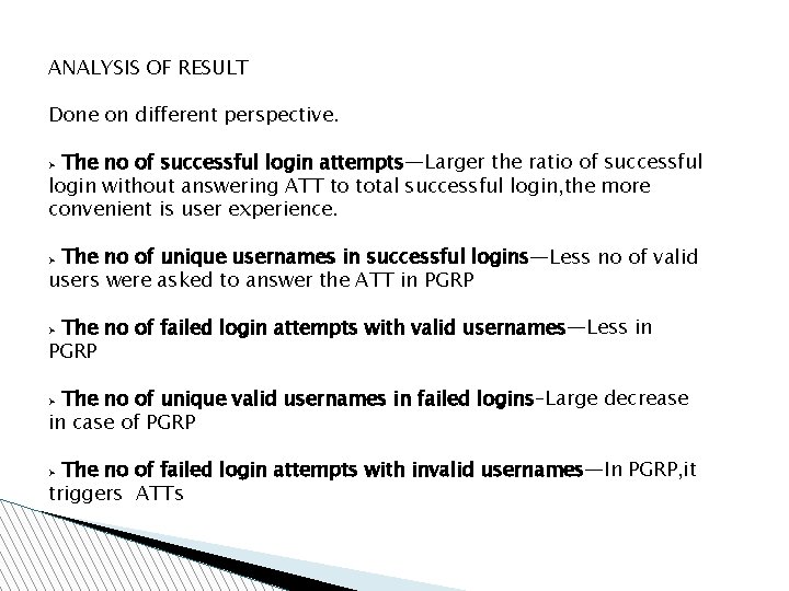 ANALYSIS OF RESULT Done on different perspective. The no of successful login attempts—Larger the