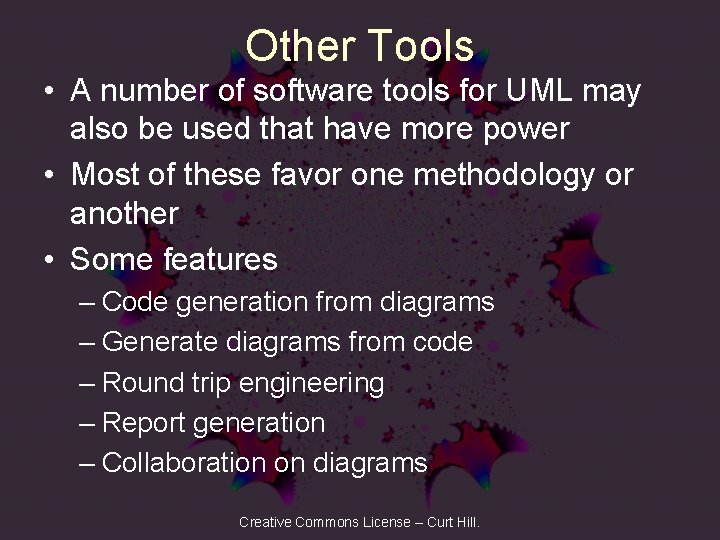 Other Tools • A number of software tools for UML may also be used
