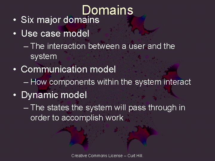 Domains • Six major domains • Use case model – The interaction between a