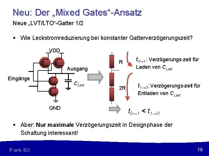 Neu: Der „Mixed Gates“-Ansatz Neue „LVT/LTO“-Gatter 1/2 § Wie Leckstromreduzierung bei konstanter Gatterverzögerungszeit? VDD