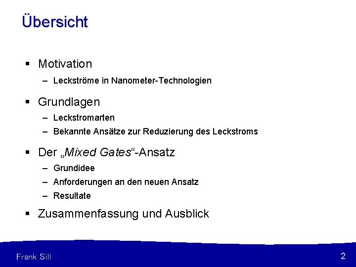 Übersicht § Motivation – Leckströme in Nanometer-Technologien § Grundlagen – Leckstromarten – Bekannte Ansätze