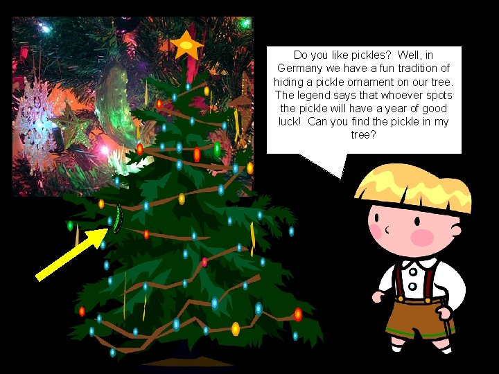 Do you like pickles? Well, in Germany we have a fun tradition of hiding