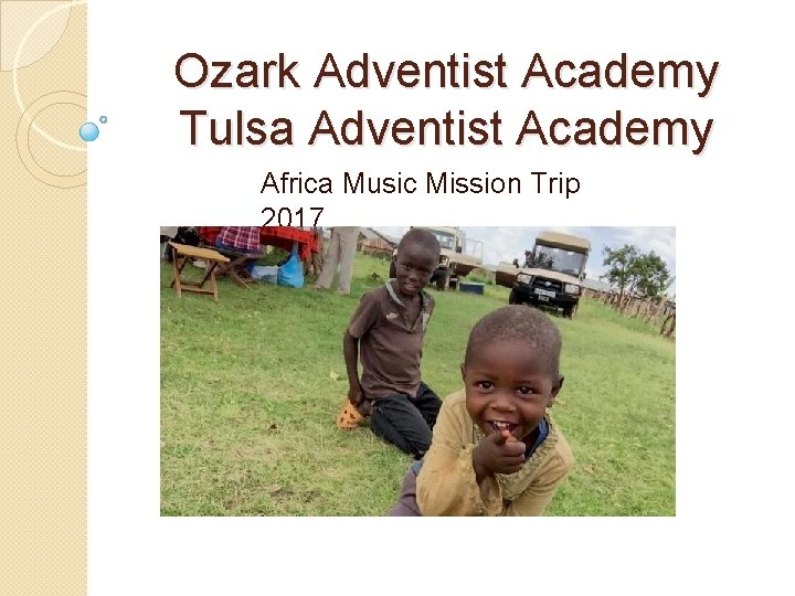 Ozark Adventist Academy Tulsa Adventist Academy Africa Music Mission Trip 2017 