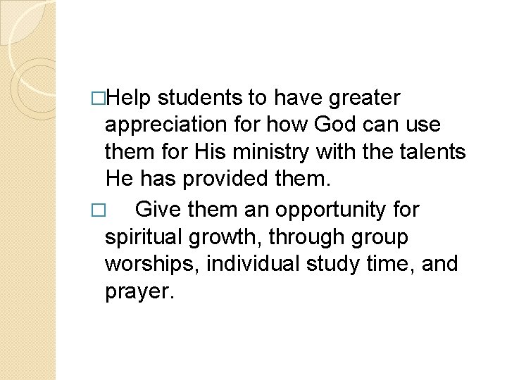 �Help students to have greater appreciation for how God can use them for His