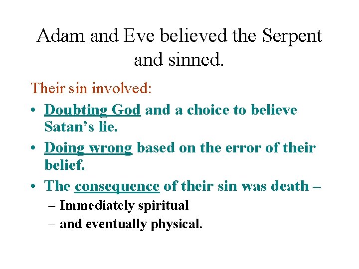 Adam and Eve believed the Serpent and sinned. Their sin involved: • Doubting God