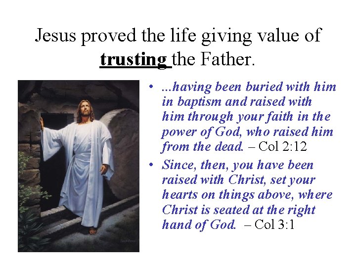 Jesus proved the life giving value of trusting the Father. • . . .