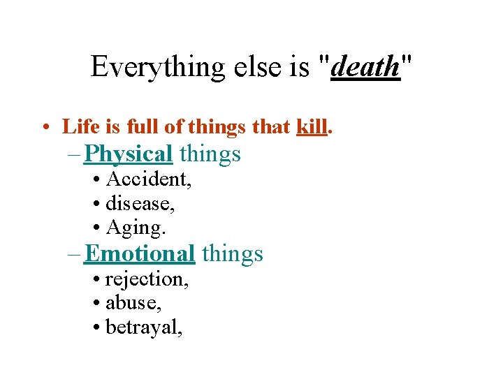 Everything else is "death" • Life is full of things that kill. – Physical