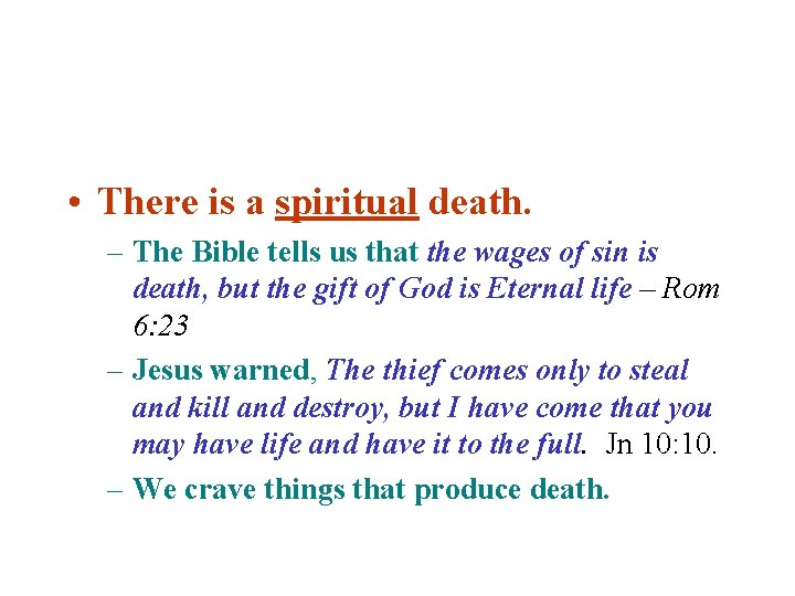  • There is a spiritual death. – The Bible tells us that the