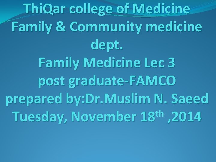 Thi. Qar college of Medicine Family & Community medicine dept. Family Medicine Lec 3