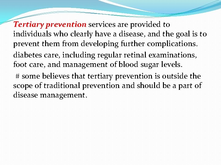 Tertiary prevention services are provided to individuals who clearly have a disease, and the